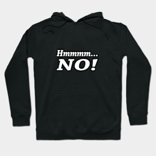 Hmmmm... NO! Hoodie